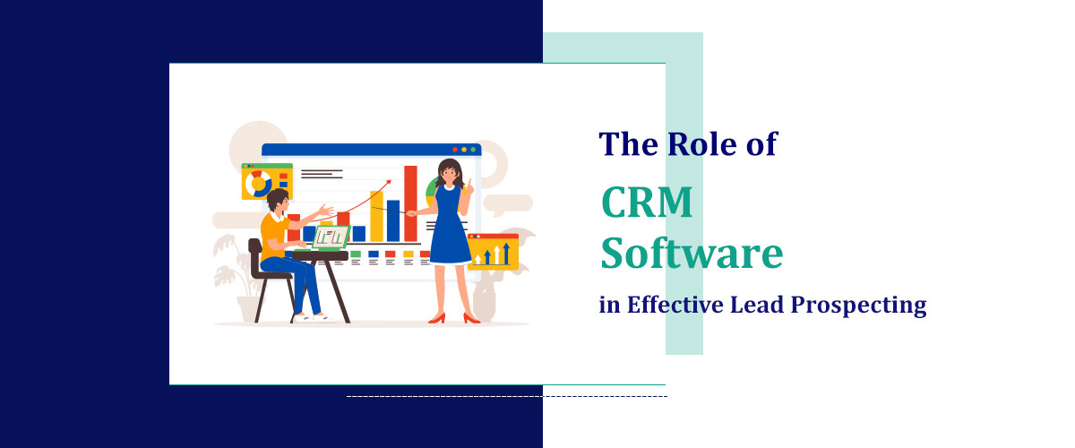 The Role of CRM Software in Effective Lead Prospecting